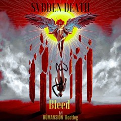 SVDDEN DEATH - Bleed (𝐇𝐔𝐌𝐀𝐍𝐒𝐈𝐎𝐍 Bootleg) [500 followers Free DL]
