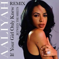 Aaliyah - If Your Girl Only Knew (Between The Sheets Remix DJ YAMSHA)
