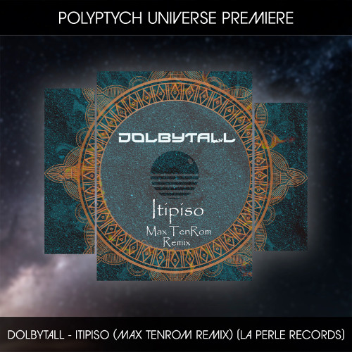 PLTU PREMIERE: Dolbytall - Itipiso (Max TenRom Remix) [La Perle Records]
