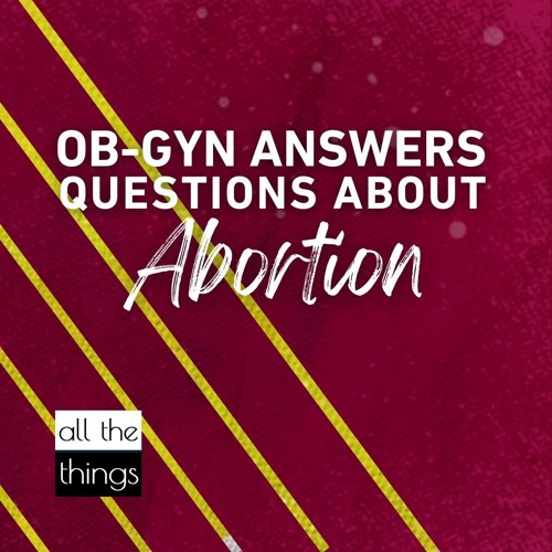 An OB-GYN Answers Questions About Abortion || 7/2/2022 || ATT#128