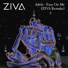 Adele - Easy On Me (ZIVA REMAKE)