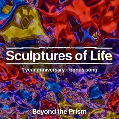 Beyond the Prism (Sculptures of Life bonus song)