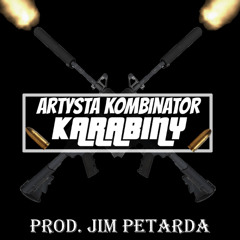 Artysta Kombinator - Karabiny (Prod. Jim Petarda)
