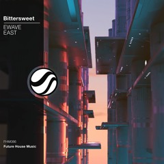 EAST & EWAVE - Bittersweet