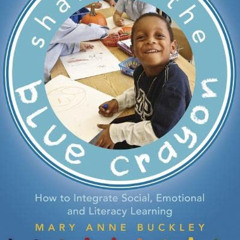 [GET] KINDLE 💝 Sharing the Blue Crayon: How to Integrate Social, Emotional, and Lite