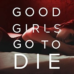 Read/Download Where Good Girls Go To Die BY : Holly Renee