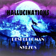 Despertoman & NVRZOS - Hallucinations