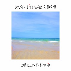 Lena - Life was a beach (SEB SUMR Remix)