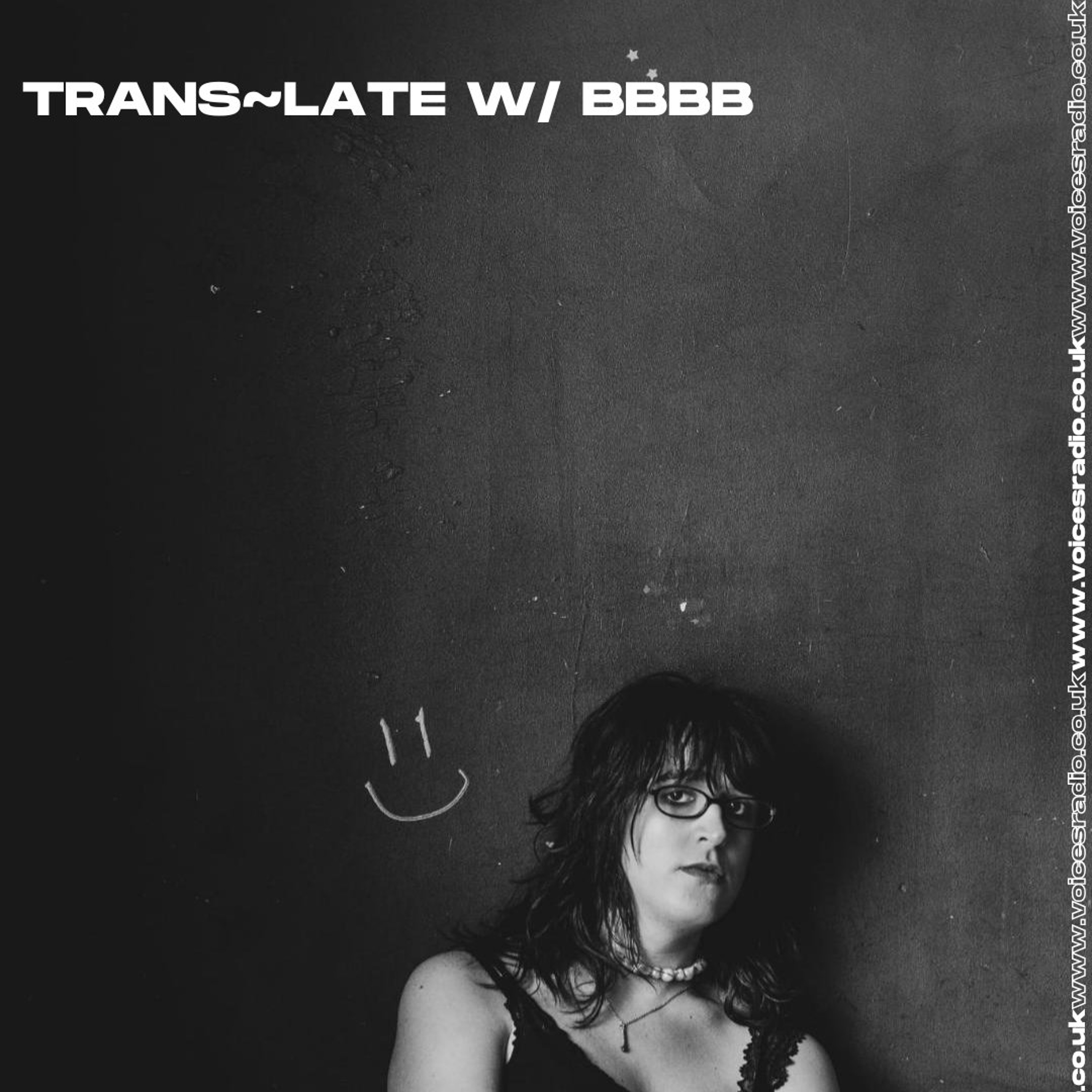 trans~late w/ BBBB - 27/07/26 - [Voices Radio]
