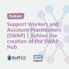 Support Workers and Assistant Practitioners (SWAP) | Behind the creation of the SWAP Hub