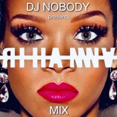 DJ NOBODY presents RIHANNA MIX