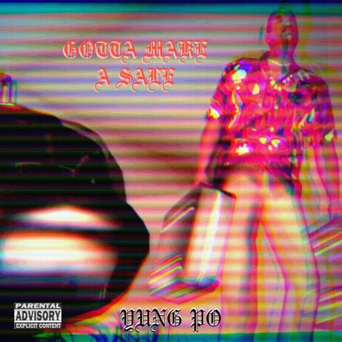 YUNG PO - GOTTA MAKE A SALE