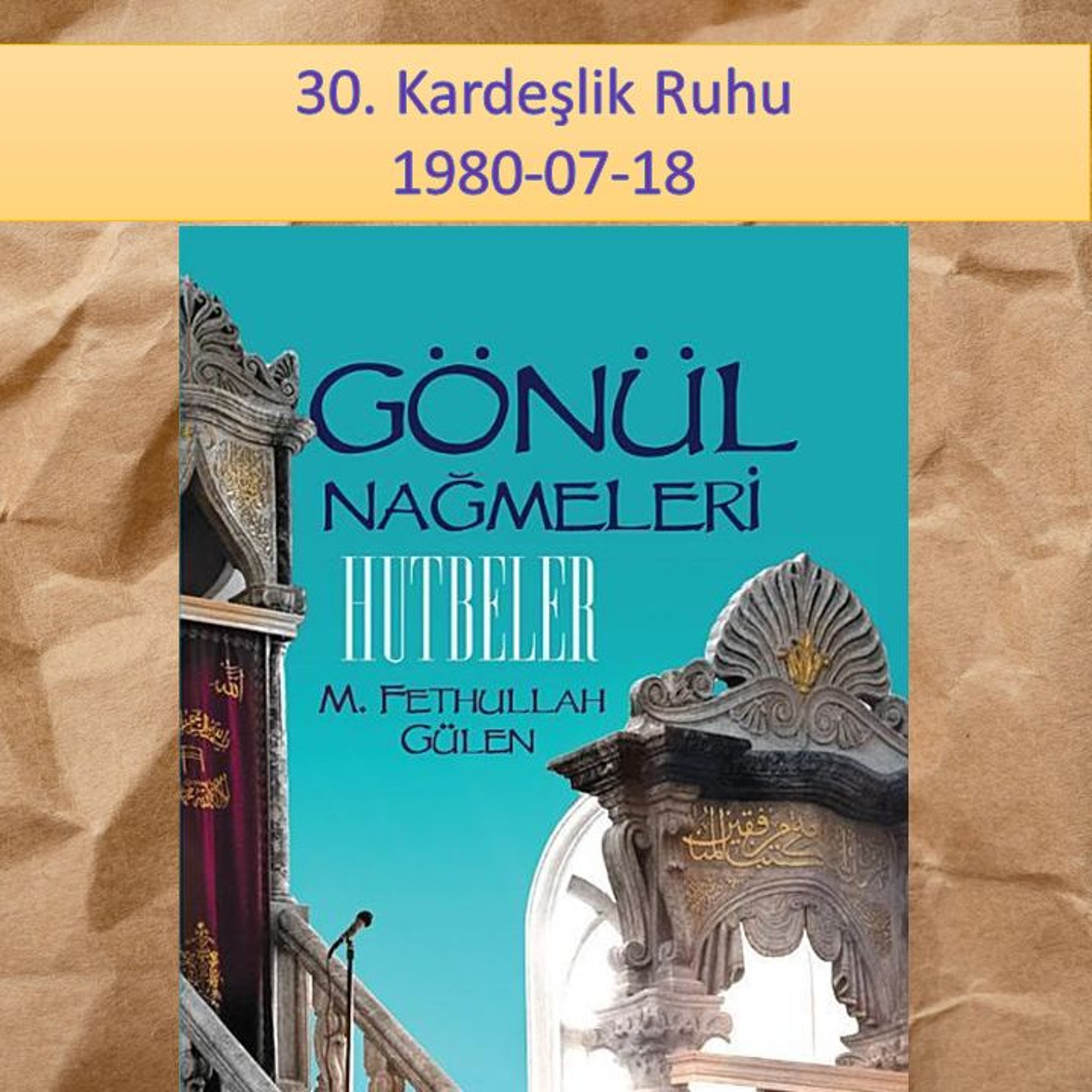Gönül Nağmeleri (HUTBELER) 30. Kardeşlik Ruhu - M. Fethullah Gülen Hocaefendi (rh) episode artwork