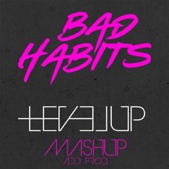 Ed Sheeran - Bad Habits (LEVEL UP MASHUP ADD PROD EDIT)