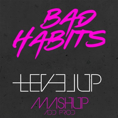 MEDUZA, ED SHEERAN - BAD HABITS (LEVEL UP MASHUP ADD PROD EDIT)