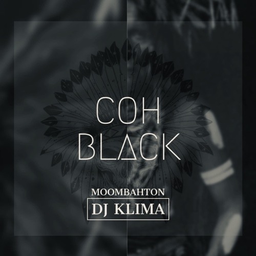 Coh Black (Moombahton) - Dj Klima
