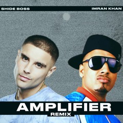 Imran Khan x Shide Boss - Amplifier (Remix)
