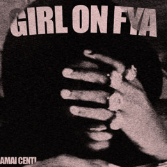 GIRL ON FYA (FREESTYLE)