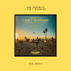 OneRepublic - I Ain’t Worried (San Atias Remix) *SUPPORTED BY STEVE AOKI*