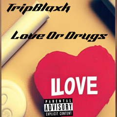 TripBlaxk - Love or Drugs