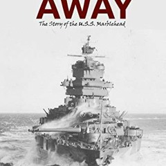 download PDF 🖍️ Where Away (Illustrated): The Story of the USS Marblehead by  George