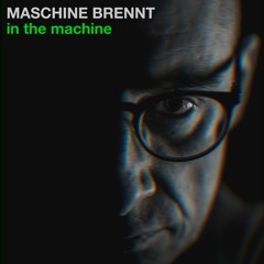 Maschine Brennt - In the machine // Plonk 081