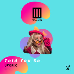 Paramore - Told You So (UFORIX Remix)