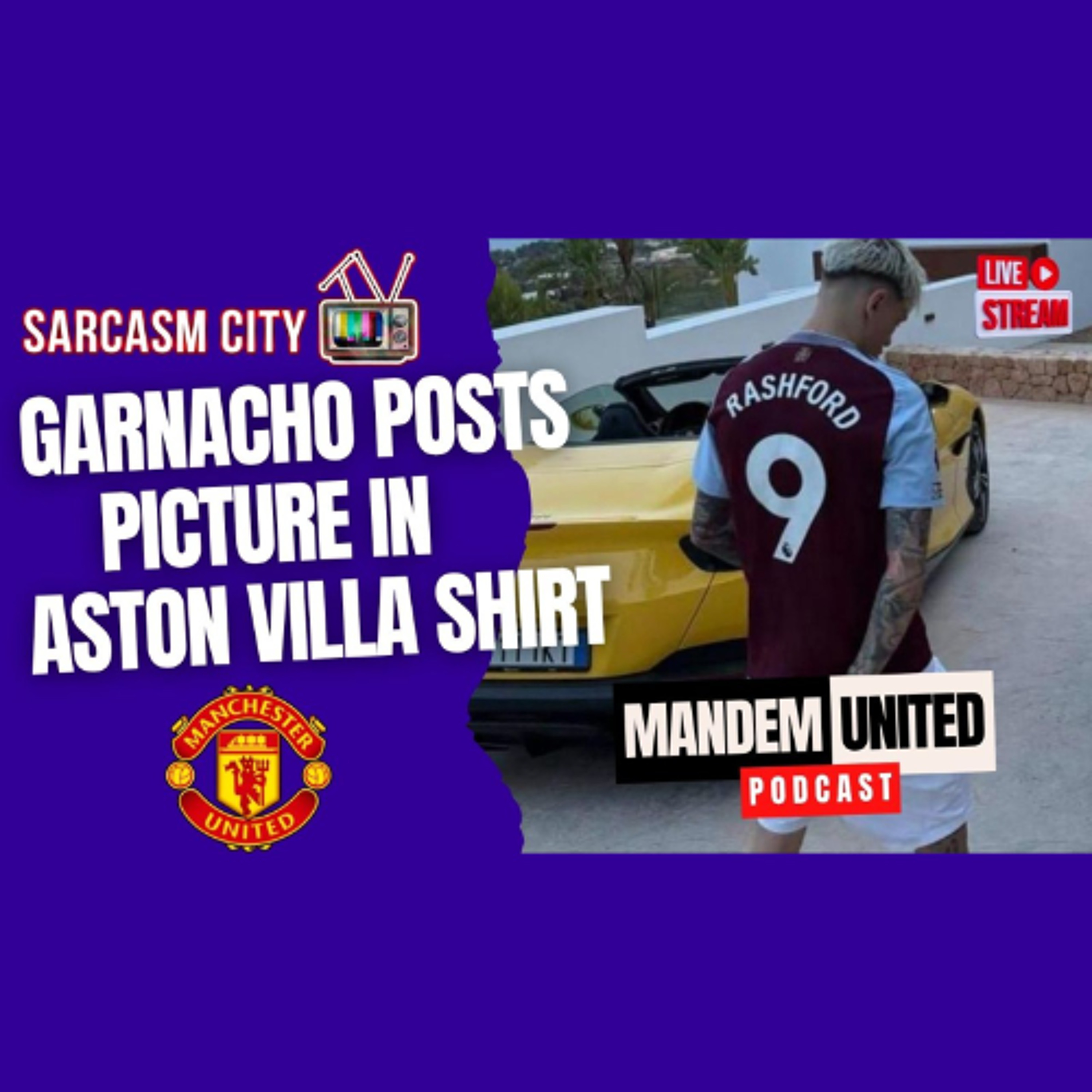 GARNACHO PICTURE IN ASTON VILLA RASHFORD SHIRT HAS MAN UTD FANS IN UPROAR ​