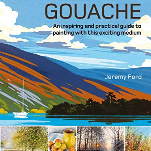 VIEW EBOOK 📙 The Art of Gouache: An inspiring and practical guide to painting with t