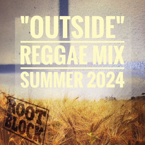 Outside Reggae Mix 2024 by Root Block