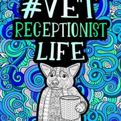[Access] [EBOOK EPUB KINDLE PDF] Vet Receptionist Coloring Book With Animal Mandalas: A Funny Veteri