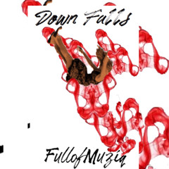 FullofMuziq- Downfalls