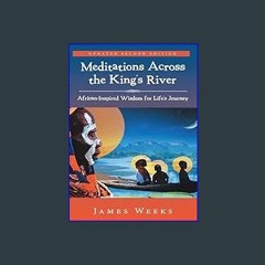 PDF [READ] 🌟 Meditations Across the King’s River: African- Inspired Wisdom for Life’s Journey