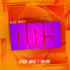 Alex Marie  - DRY (Alfredo Jimenez & Yair Erre Remix 2025) // FREE DOWNLOAD (CLICK ON BUY)