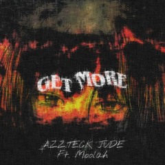 Get More -  FT Moolah(Prod by Zay)