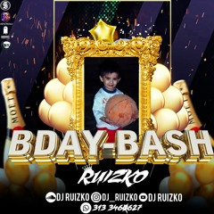 BDAY-BASH - RUIZKO 2K21