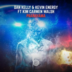 Dan Kelly & Kevin Energy feat. Kim Carmen Walsh - Pranayama