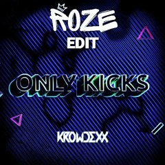 Krowdexx - Only Kicks (Roze Edit) [FREE DOWNLOAD]