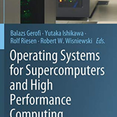 [READ] KINDLE 🖊️ Operating Systems for Supercomputers and High Performance Computing