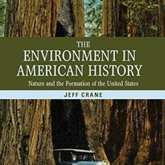 [GET] [EPUB KINDLE PDF EBOOK] The Environment in American History: Nature and the Formation of the U