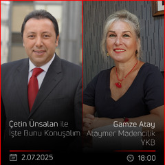 Gamze Atay - Çetin Ünsalan ile İşte Bunu Konuşalım