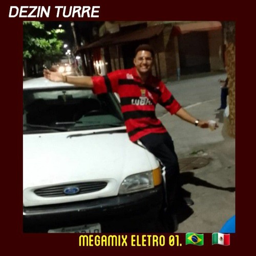 DezinTurre MEGAMIX ELETRO 01. 🇧🇷🇲🇽