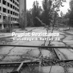 GioLaRoyz & Keflat 23 - Prypiat Rezistance