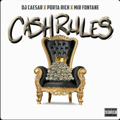 DJ Caesar x Porta Rich x Mir Fontane - Cash Rules (Dirty)