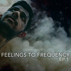 FEELINGS TO FREQUENCY-EP 1