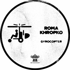 Roma Khropko - Gyrocopter (Free Download)