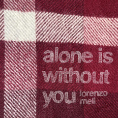 alone is without you