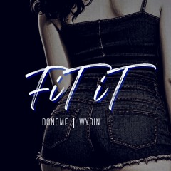 Donome ft Wybin - Fit It