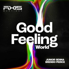 J.Senna & B.Pierce - D.Guetta & Florida - Good Feeling World (Axis Martinez Pvt)