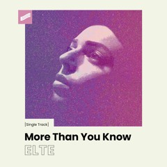 ELTE - More Than You Know